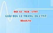 Giải Địa lí 12 trang 26 Chân trời Sáng tạo